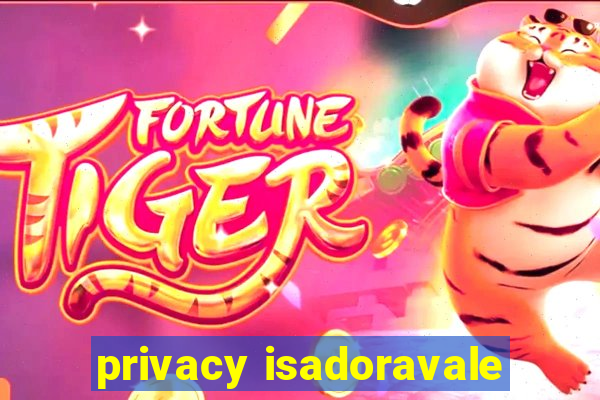 privacy isadoravale