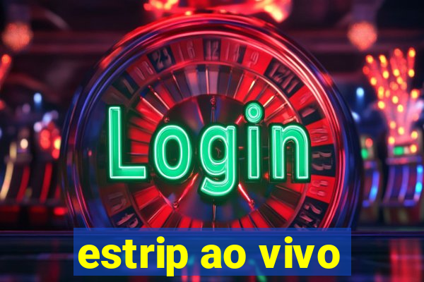 estrip ao vivo