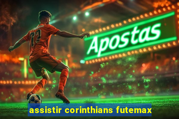 assistir corinthians futemax