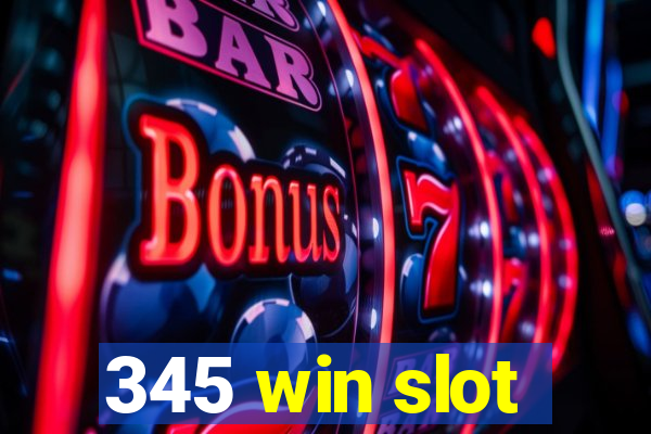 345 win slot