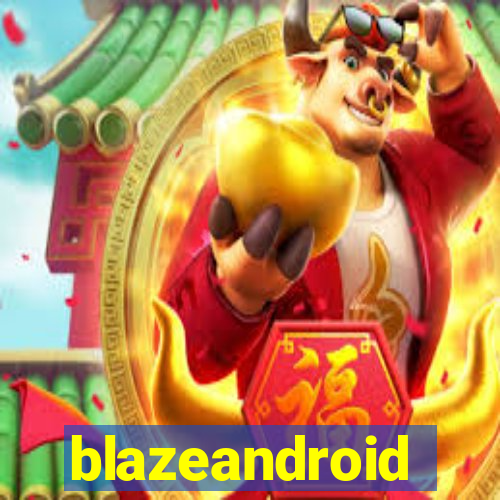 blazeandroid