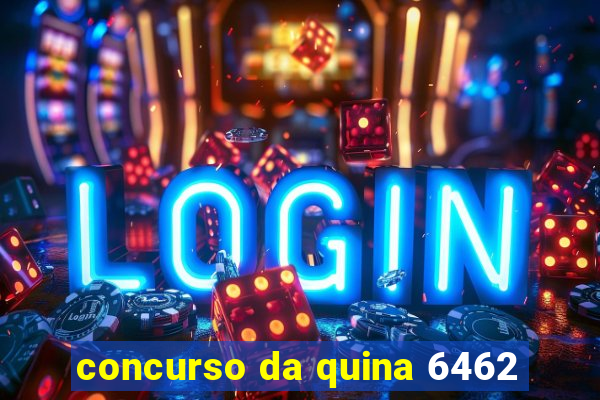 concurso da quina 6462