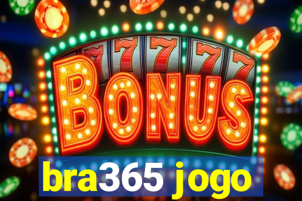 bra365 jogo