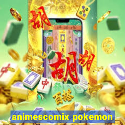 animescomix pokemon