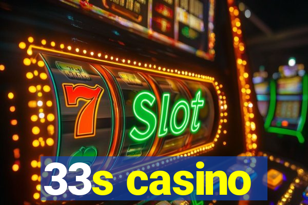 33s casino