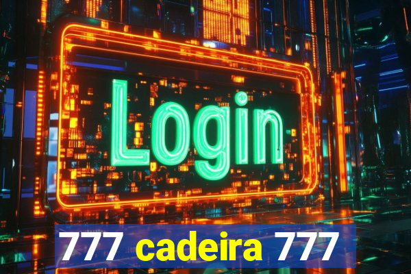 777 cadeira 777