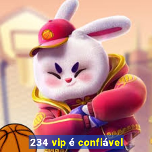 234 vip é confiável