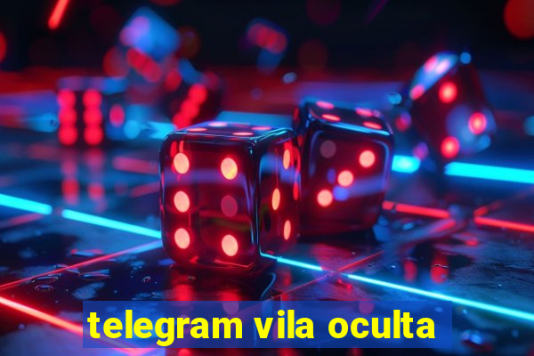 telegram vila oculta