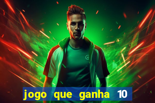 jogo que ganha 10 reais no cadastro