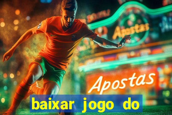 baixar jogo do tigrinho para ganhar dinheiro