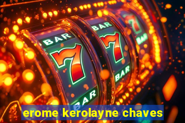 erome kerolayne chaves