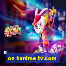 on hanime tv.com