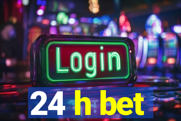 24 h bet