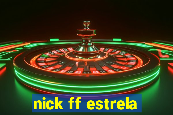 nick ff estrela