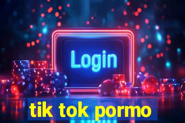 tik tok pormo