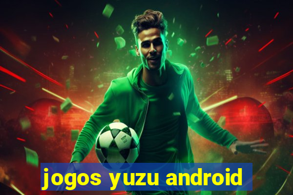 jogos yuzu android