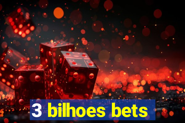 3 bilhoes bets