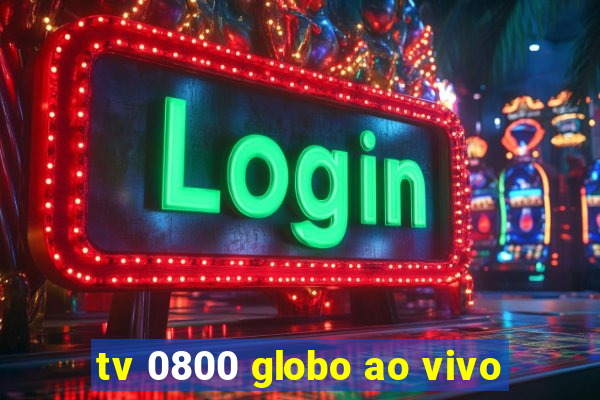 tv 0800 globo ao vivo