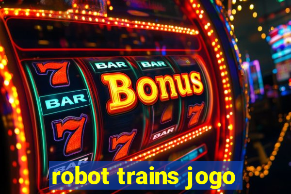 robot trains jogo