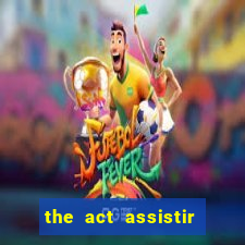 the act assistir online pobreflix