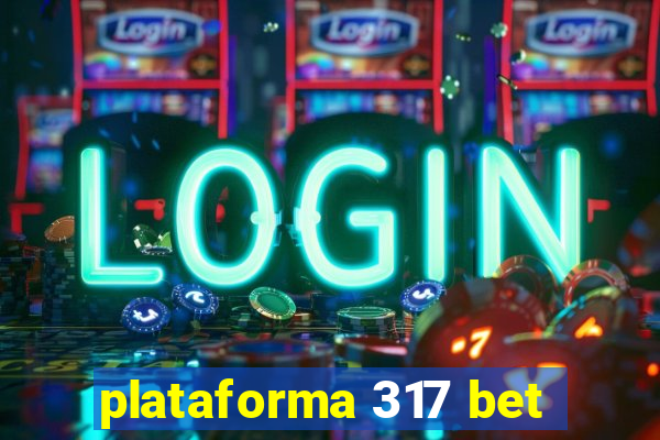 plataforma 317 bet