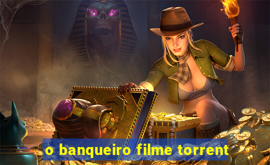 o banqueiro filme torrent