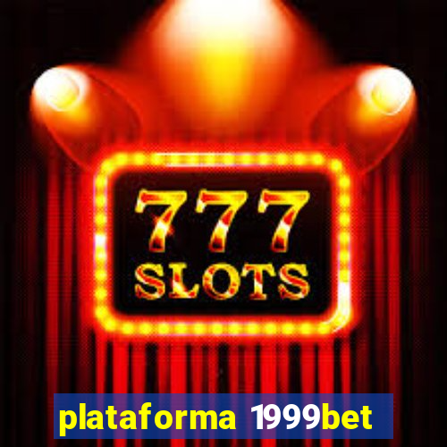 plataforma 1999bet