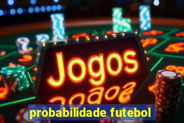 probabilidade futebol