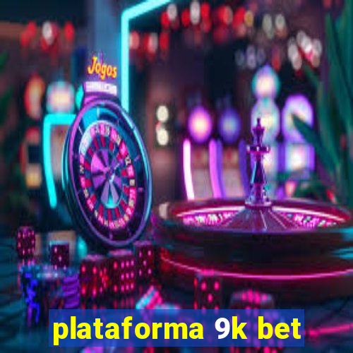 plataforma 9k bet