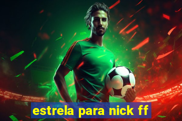 estrela para nick ff