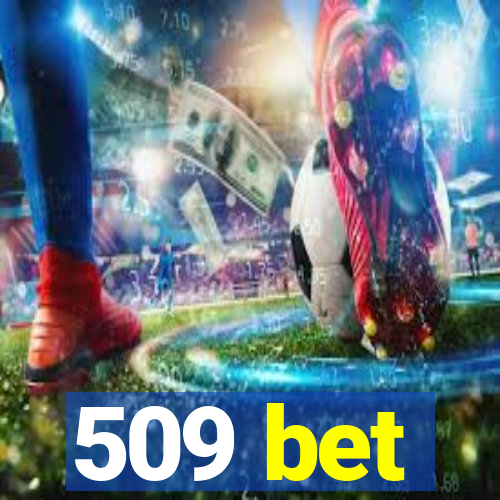 509 bet