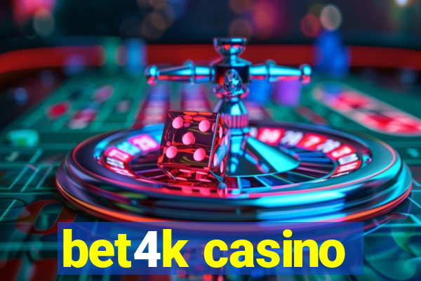 bet4k casino