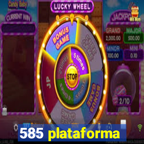 585 plataforma