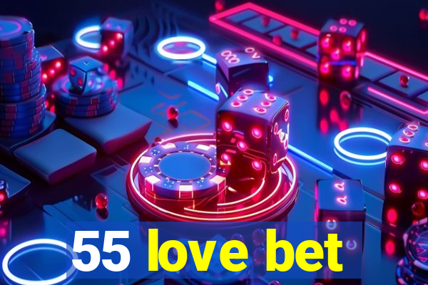 55 love bet