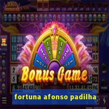 fortuna afonso padilha