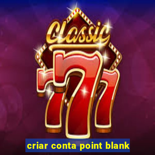 criar conta point blank