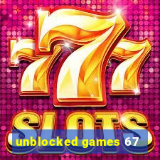 unblocked games 67