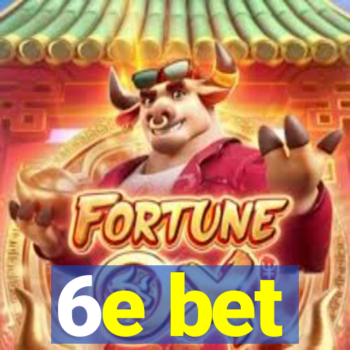 6e bet