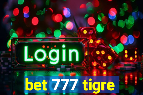 bet 777 tigre