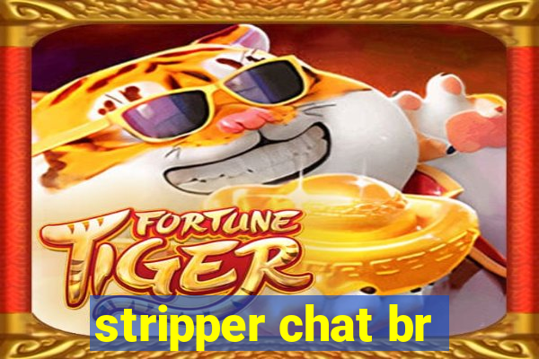 stripper chat br