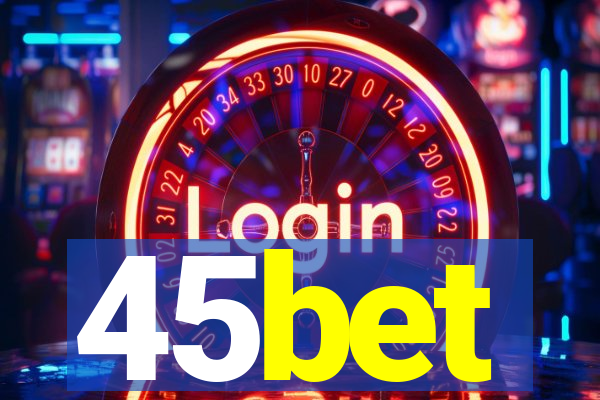 45bet