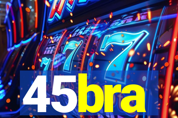 45bra