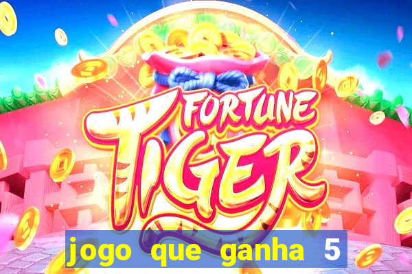 jogo que ganha 5 reais no cadastro