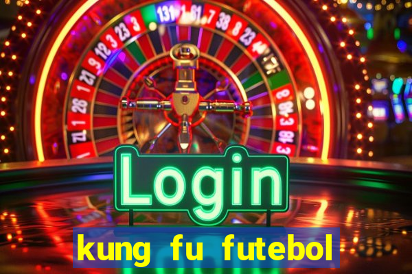 kung fu futebol clube online dublado