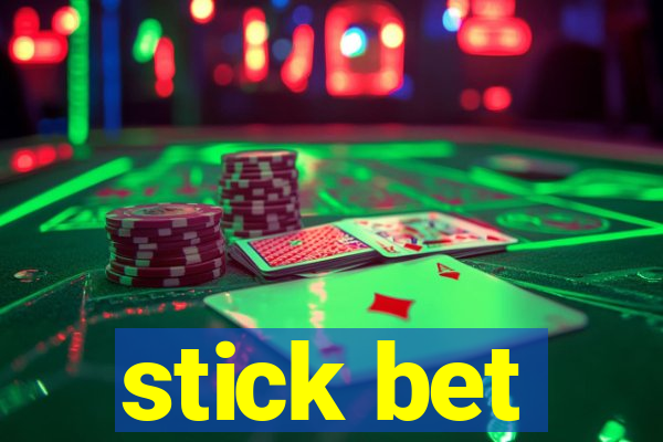 stick bet