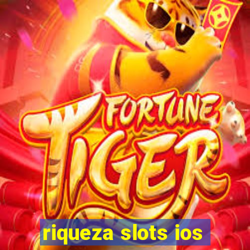 riqueza slots ios