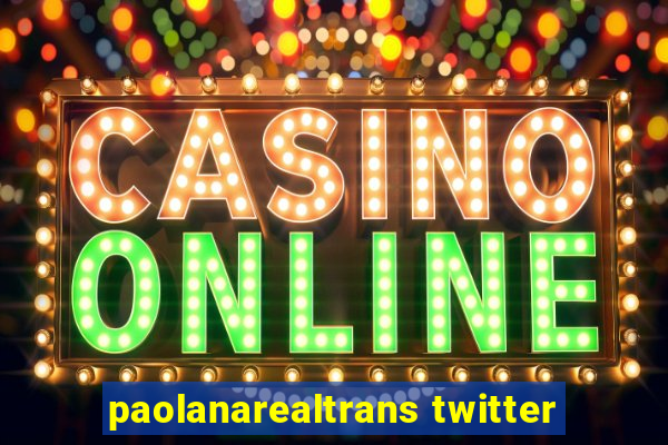 paolanarealtrans twitter