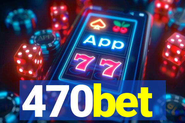 470bet