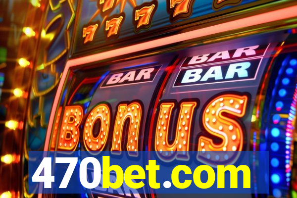 470bet.com