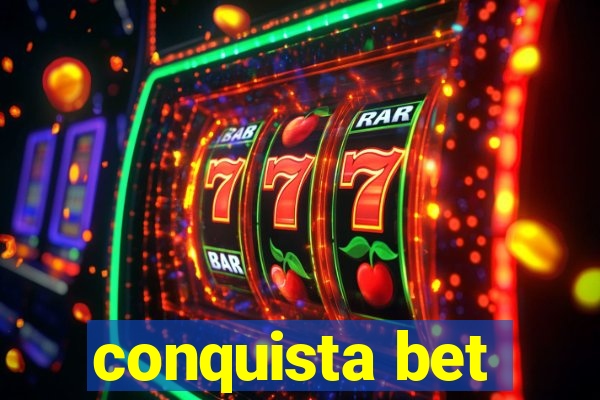 conquista bet